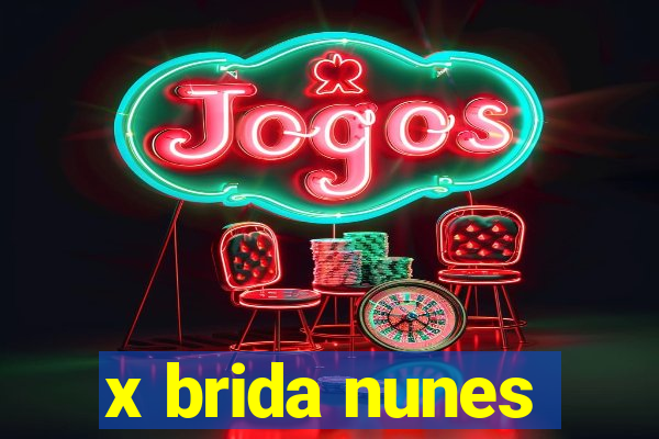 x brida nunes